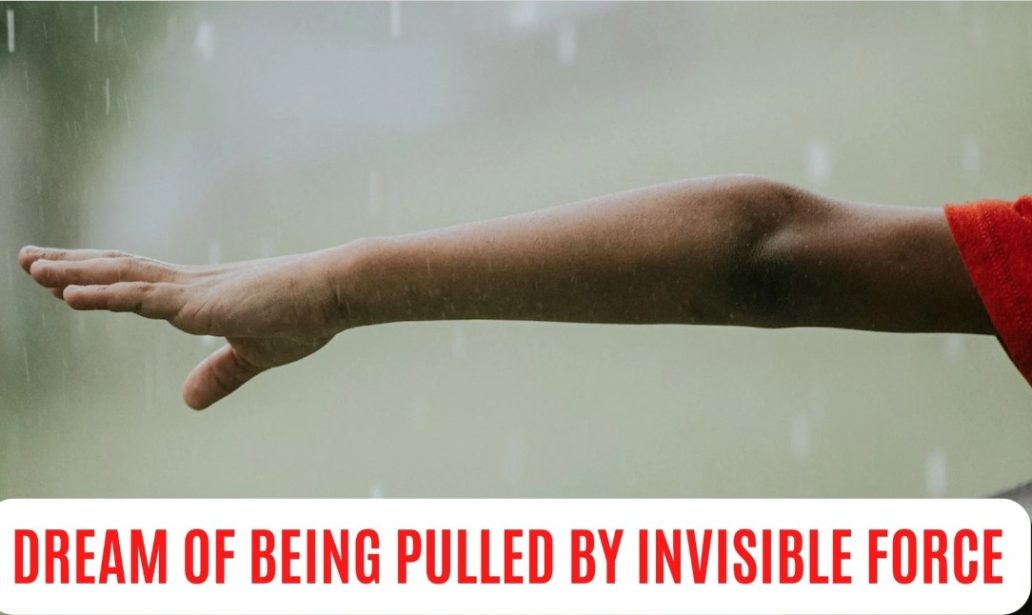 Dream about being pulled by invisible man